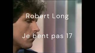 Robert Long  Je bent pas 17 [upl. by Latsirc]