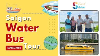 SAKIMA TRAVEL Experience Saigon Waterbus with Sakima Travel [upl. by Marlo]