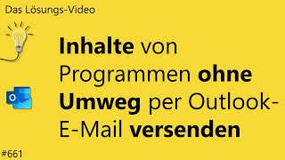 Das Lösungsvideo 661 Inhalte von Programmen ohne Umweg per OutlookEMail versenden [upl. by Meluhs]