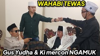 KAMPUNG WAHABI TANTANG GUS SAMSUDIN GUS IDRIS GUS YUDHA KI MERCON USTAD NASIHIN [upl. by Zeuqirdor]