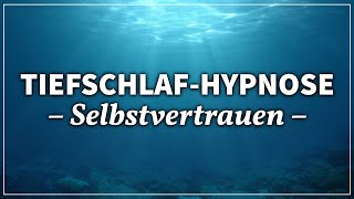 Selbstbewusstsein Stärken Hypnose für Selbstvertrauen amp Selbstliebe Einschlafversion [upl. by Trebor]