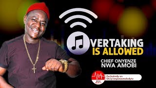 OVERTAKING IS ALLOWED  CHIEF ONYENZE NWA AMOBI  Nigerian Highlife Music [upl. by Sayre]