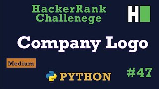 47 Company Logo Hackerrank  Python Solution Explained [upl. by Eahc]