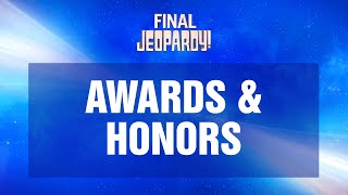 Awards amp Honors  Final Jeopardy  JEOPARDY [upl. by Arbma802]