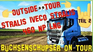 Iveco Stralis Tractor 460NP LNG ❌Teil 2❌Outside Walk by🤘BüchsenschupseronTour🤘 [upl. by Eednahs842]