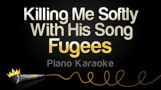 Fugees  Killing Me Softly With His Song Piano Karaoke [upl. by Enrobyalc534]