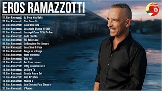 Eros Ramazzotti grandes exitos mix  Eros Ramazzotti best songs  Eros Ramazzotti greatest hits [upl. by Ioyal201]