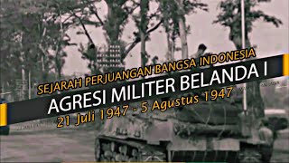 SEJARAH AGRESI MILITER BELANDA 1 AKSI POLISIONIL  SEJARAH PERJUANGAN BANGSA INDONESIA [upl. by Asfah]