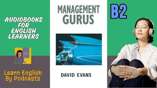 Management Gurus by David Evans  Audiobook for English Learners B2 Intermediateplus Level [upl. by Ocicnarf]