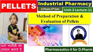 Method of Preparation Steps amp Evaluation of Pellets  L11 Unit3  Industrial Pharmacy 5th Sem [upl. by Nniroc]