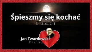 JAN TWARDOWSKI  ŚPIESZMY SIĘ KOCHAĆ LUDZI WYJĄTKOWY WIERSZ Lets hurry to love people ❤️💗👫🧑‍🤝‍🧑💗❤️ [upl. by Joshia59]