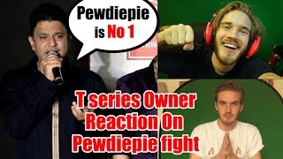 T series Owner Bhushan Kumar Reaction on Pewdiepie  He said lot about Our Country  100million [upl. by Sternberg]