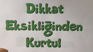 Dikkat Eksikliği Nasıl Giderilir  Dikkat Dağınıklığı Nasıl Giderilir Motivasyon [upl. by Carmelo]