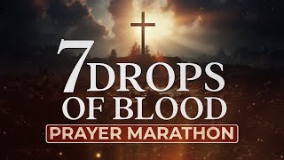 7 DROPS OF BLOOD PRAYER MARATHON  PART 1 [upl. by Akimit]