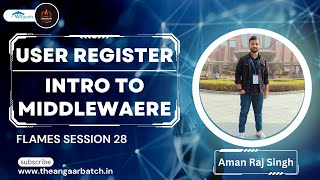 User Reghister and Intro to Middlewares  DAY 28  FLAMES  The Angaar Batch🔥  AngaarHai 🔥 [upl. by Htebasyle]