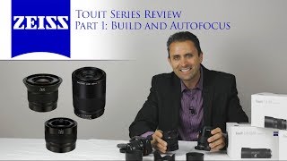 Zeiss Touit Line 12mm 32mm 50mm Sony E  Review Part 1  4K [upl. by Pernas961]