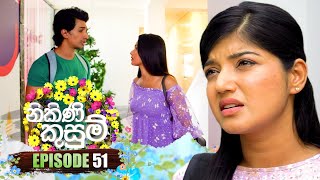 Nikini Kusum නිකිණි කුසුම්  Episode 51  29th November 2023 [upl. by Milty]