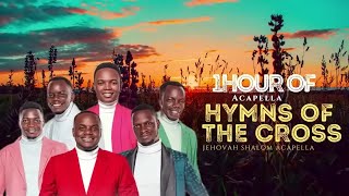 8HOUR OF HYMNS OF THE CROSS MEDITATION by EHOVAH SHALOM ACAPELLA [upl. by Mercuri]