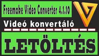 Freemake Video Converter 4110 letöltés  Ingyenes videó konvertáló szoftver [upl. by Perni]