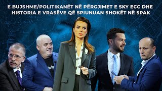 E bujshme Politikanët në përgjimet e Sky Ecc dhe historia e vrasëve që spiunuan shokët në SPAK [upl. by Fawn554]