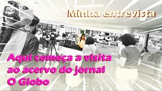 Aqui começa a visita ao acervo do jornal o Globo e minha entrevista 😃 [upl. by Nnaitsirk]