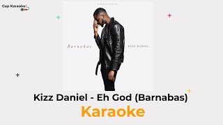 Kizz Daniel  Eh God Barnabas Karaoke [upl. by Monahon430]