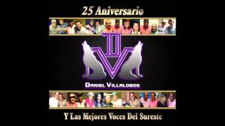 Daniel Villalobos y las mejores voces del sureste  25 aniversario [upl. by Chun]