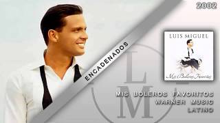 Encadenados  Luis Miguel [upl. by Odelinda]