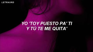 yo estoy puesto pa ti y tu te me quitas LetraLyrics [upl. by Behlke]