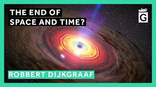 The End of Space and Time  Professor Robbert Dijkgraaf [upl. by Winola342]