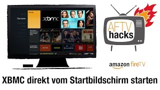 XBMC  Kodi auf dem amazon Fire TV direkt vom Startbildschirm aus starten [upl. by Fagin]