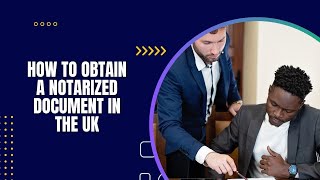 How to Obtain a Notarized Document in the UK [upl. by Kenton]