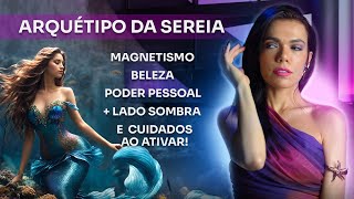 TUDO sobre o ARQUÉTIPO DA SEREIA  Luz e sombra mitologia e quando ativar  Bárbara Moreira [upl. by Toland]