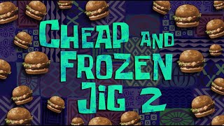 SpongeBob Music Cheap and Frozen Jig 2 [upl. by Eimmit]