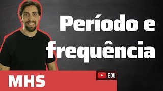 MHS Período e Frequência  Física [upl. by Hafinah647]