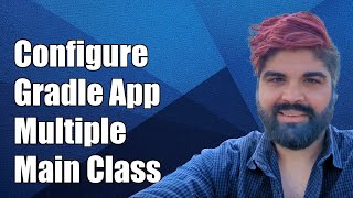 How to Configure Gradle Application Plugin for Multiple Main Classes [upl. by Feledy738]