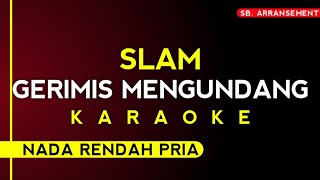 SLAM  GERIMIS MENGUNDANG Karaoke nada rendah pria [upl. by Albina]