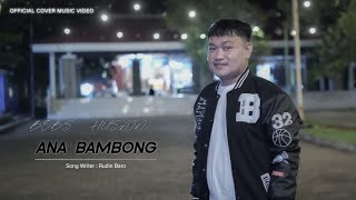 ANA BAMBONG Cover Music Video Bobs Husain CiptRudin Baro [upl. by Kronick]