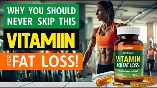 Why You Should Never Skip THIS Vitamin for Fat Loss [upl. by Antonetta120]