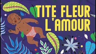 Une tite fleur lamour  berceuse en créole réunionnais avec paroles [upl. by Ellenhoj]