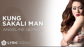 Kung Sakali Man  Angeline Quinto Lyrics [upl. by Eileen]