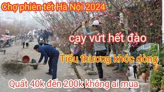 chợ phiên tết Hà Nội năm 2024  ngày 29 tết đào tết vứt ngổn ngang [upl. by Idyh857]