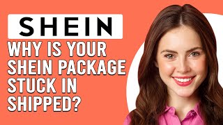 Why Is Your SHEIN Package Stuck In Shipped How To Fix SHEIN Package Stuck In quotShippedquot [upl. by Trebliw205]