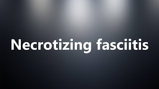 Necrotizing fasciitis  Medical Definition and Pronunciation [upl. by Leahciam254]