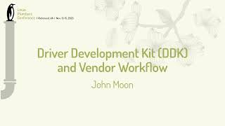 Driver Development Kit DDK and Vendor Workflow  John Moon [upl. by Enrol37]