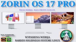 Przetestowałem wypasiony Linux ZORIN 17 Pro płatna wersja na real hardware Jest dobrze [upl. by Anderea]