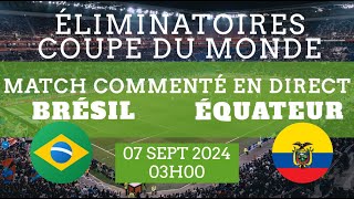 BRÉSIL  ÉQUATEUR Eliminatoires Coupe du monde  Zone AmSud  commenté en direct [upl. by Hieronymus]