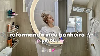 reformando meu banheiro 🧖🏻‍♀️🫧parte 1🧴💕 [upl. by Annais642]