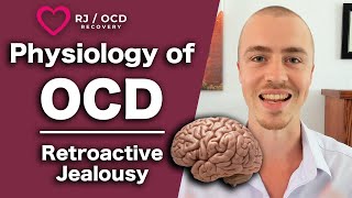 Physiology of OCD  Retroactive Jealousy [upl. by Strephon]