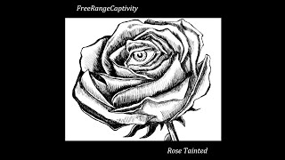 FreeRangeCaptivity  Rose Tainted full album [upl. by Octavie]